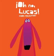 ¡Oh, no Lucas! de Chris Haughton