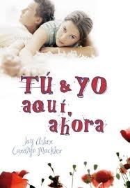 Tú y yo, aquí, ahora Jay Asher, Carolyn 