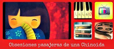 Bloggeando: Obsesiones pasajeras de una Chinoida Bloggeando: Obsesiones pasajeras de una Chinoida
