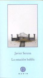 La estación baldía, por Javier Serena