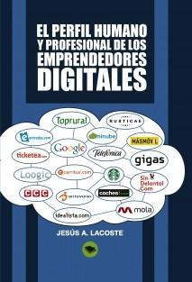 Entrevista a Jesús A. Lacoste (49), autor de «El perfil humano y profesional de los emprendedores digitales»