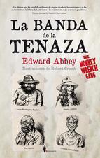 LA BANDA DE LA TENAZA escrito por EDWARD ABBEY