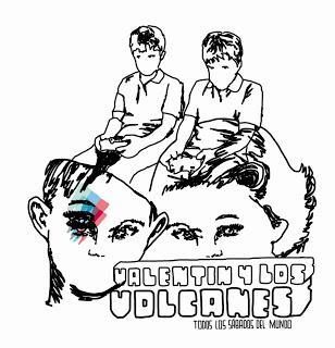 VALENTÍN Y LOS VOLCANES / TODOS LOS SÁBADOS DEL MUNDO