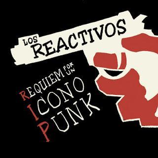LOS REACTIVOS / REQUIEM POR UN ICONO PUNK (R.I.P.)