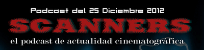 Estrenos de Semana 25 de Diciembre de 2012 por el Podcast Scanners