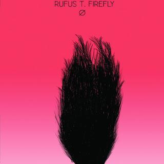 RUFUS T. FIREFLY / Ø