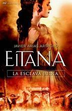Eitana, la Esclava Judia, Escrito por Javier Arias Artacho – LIBROS Eitana, la Esclava Judia, Escrito por Javier Arias Artacho