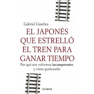 El japonés que estrelló el tren para ganar tiempo. Por qué nos volvemos incompetentes y cómo gestionarlo