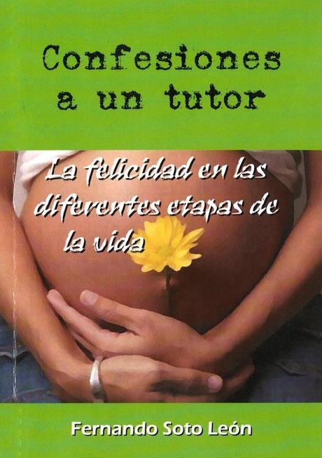 ‘Confesiones a un tutor’, una guía para lograr la felicidad personal ‘Confesiones a un tutor’, una guía para lograr la felicidad personal