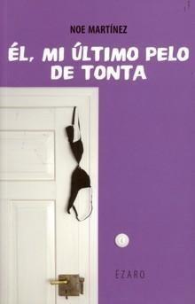 Reseña: Él, mi último pelo de tonta - Noa Martínez