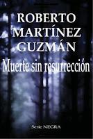 Muerte sin resurrección, de Roberto Martínez Guzmán.