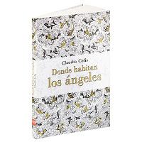 Reseña: Donde habitan los ángeles - Claudia Celis