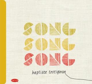 BAPTISTE TROTIGNON: Song, Song, Song