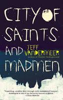 'City of Saints and Madmen', de Jeff Vandermeer