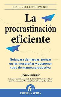 La procrastinación eficiente Guía para dar largas, pensar en las musarañas y posponer todo de manera productiva