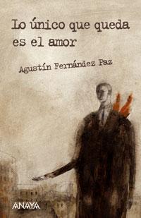 Reseña Lo único que queda es el amor, Agustín Fernández Paz