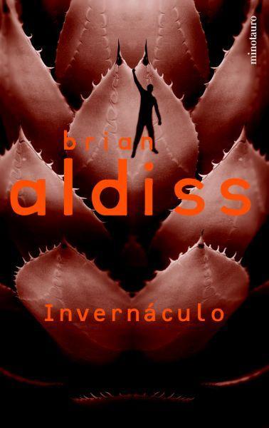 Invernáculo Reseña de Literatura | Invernáculo, de Brian W. Aldiss. «Obedeciendo a una ley inalienable, las cosas crecían tumultuosas y extrañas»