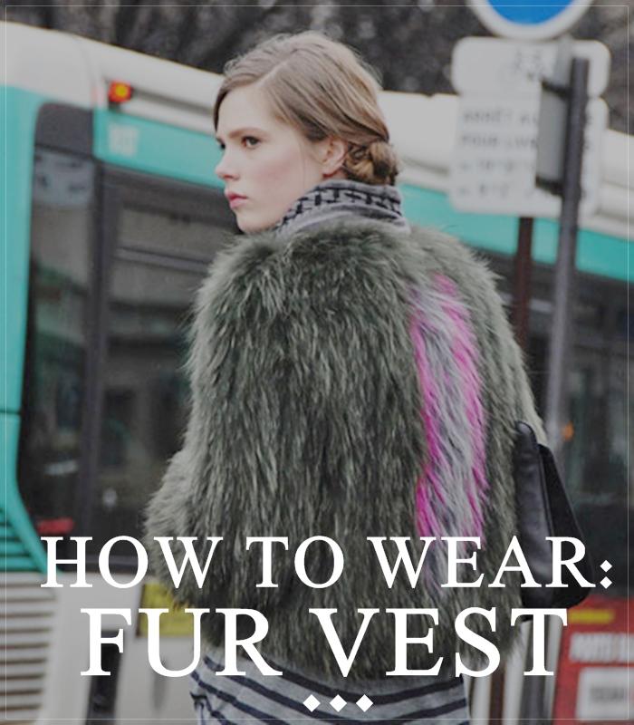 HOW TO WEAR: Fur Vest