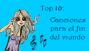 Top 10: Canciones para el fin del mundo