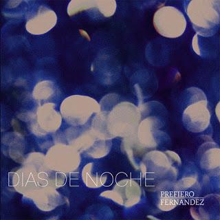 PREFIERO FERNANDEZ / DÍAS DE NOCHE