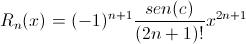 [;R_n(x)=(-1)^{n+1} \frac{sen(c)}{(2n+1)!}x^{2n+1};]
