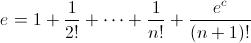 [;e=1+\frac{1}{2!}+\cdots+\frac{1}{n!}+\frac{e^c}{(n+1)!};]