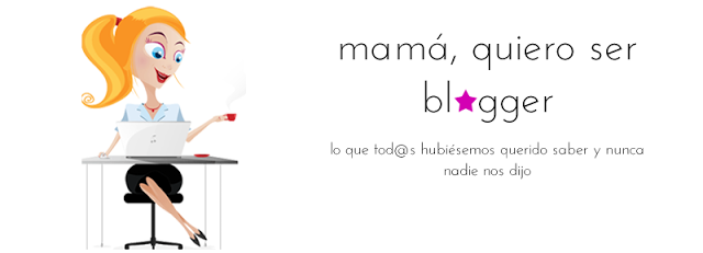 Mamá, quiero ser blogger