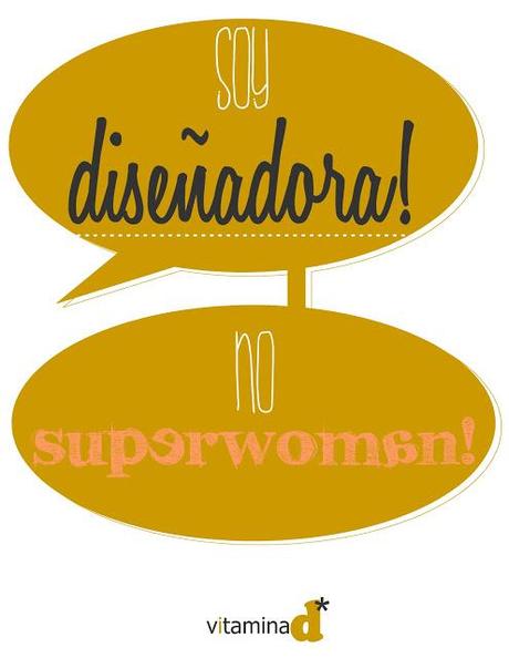 Soy diseñadora, no superwoman...
