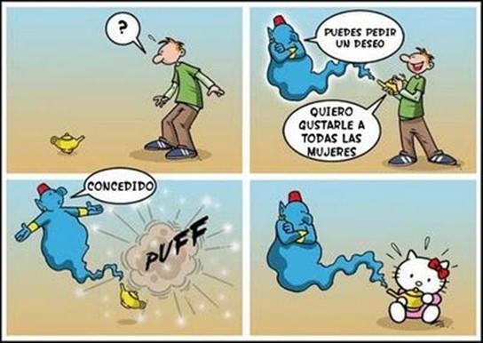 imagen hombre pidiendo un deseo a un genio. Quiero gustar a todas las mujeres dice el hombre. El genio le convierte en una hello kitty. :-)