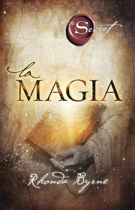 Reseña de Literatura | La magia, de Rhonda Byrne. «Los que no creen en la magia nunca la encontrarán»