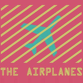 The Airplanes – The Airplanes (2012)