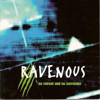 RAVENOUS - MASS MENTAL CRUELTY . RAVENOUS - NO RETREAT NO SURRENDER