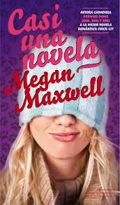 Reseña: Casi una novela, de Megan Maxwell