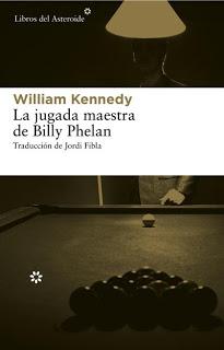 LA JUGADA MAESTRA DE BILLY PHELAN  (WILLIAM KENNEDY)