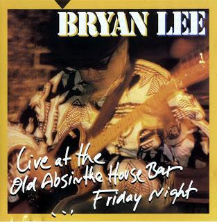 BRYAN LEE - LIVE AT THE OLD ABSINTHE HOUSE BAR ... FRIDAY & SATURDAY NIGHT  (1998)