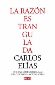 La razón estrangulada Carlos Elías: o estrangulando el hálito de la divulgación científica en España