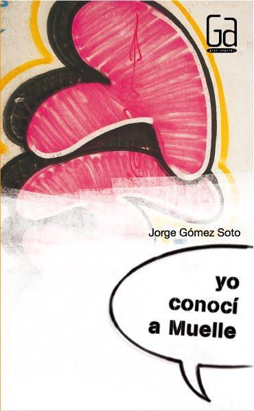 Reseña de Literatura | Yo conocí a Muelle, de Jorge Gómez Soto. «Una novela sobre el arte de contar historias»