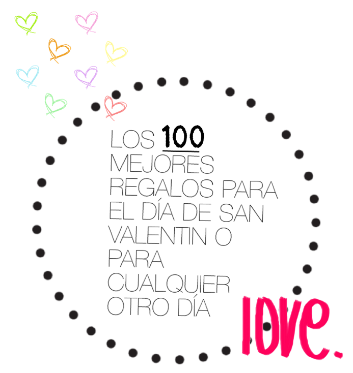 LOS 100 MEJORES REGALOS PARA EL DÍA DE SAN VALENTIN O PARA CUALQUIER OTRO DIA