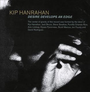 Kip Hanrahan – Desire Developes An Edge