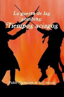 La Guerra de las Sombras: Tiempos Aciagos