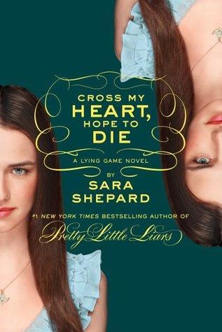Cross My Heart, Hope To Die (The Lying Game, #5)
