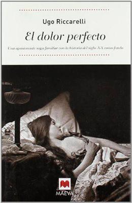 EL DOLOR PERFECTO - Ugo Riccarelli