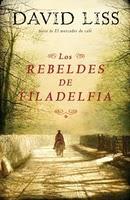 Los rebeldes de Filadelfia - David Liss