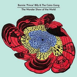 Bonnie 'Prince' Billy and The Cairo Gang - The wonder show of the world (2010)