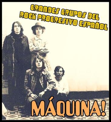 Grandes Grupos del Rock Progresivo Español: Máquina! (1969 - 1972)