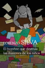 Presentación de EL HOMBRE QUE DESTRUÍA LAS ILUSIONES DE LOS NIÑOS de Lorenzo Silva