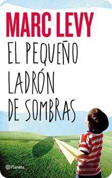 Reseña El pequeño ladrón de sombras – Marc Levy