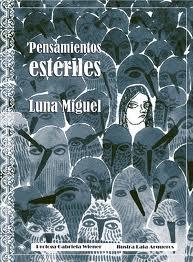 PENSAMIENTOS ESTÉRILES, LUNA MIGUEL PENSAMIENTOS ESTÉRILES, LUNA MIGUEL