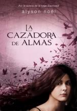 La cazadora de almas (Cazadores de almas I) Alyson Noël