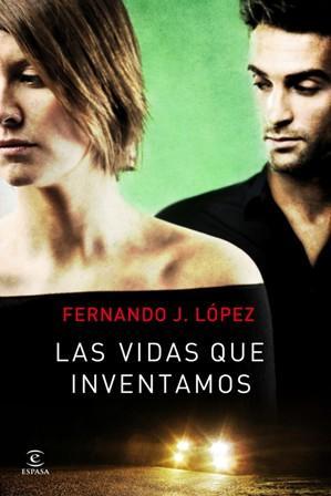 Las vidas que inventamos - Fernando J. López